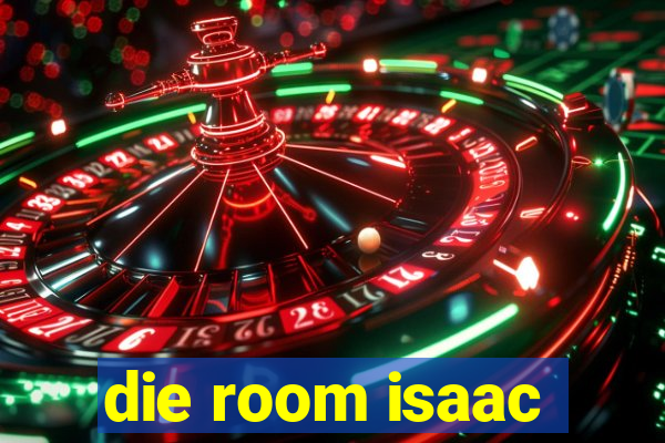 die room isaac