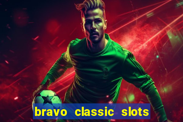 bravo classic slots 777 casino