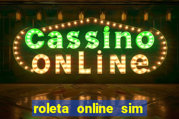 roleta online sim ou nao