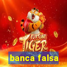 banca falsa