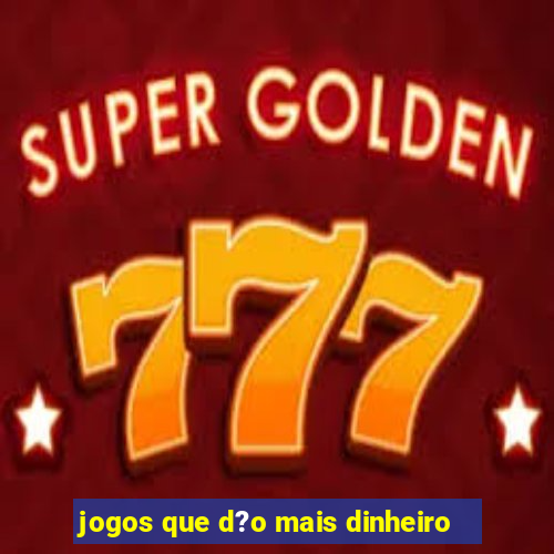 jogos que d?o mais dinheiro