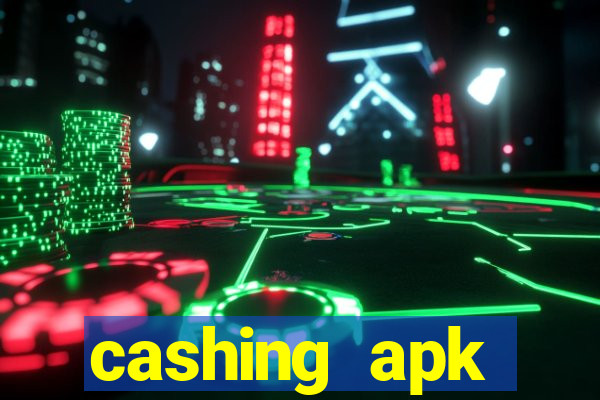 cashing apk dinheiro infinito