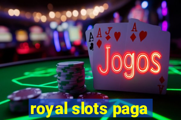 royal slots paga