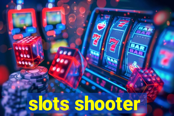 slots shooter