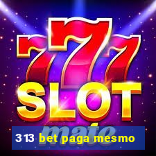 313 bet paga mesmo