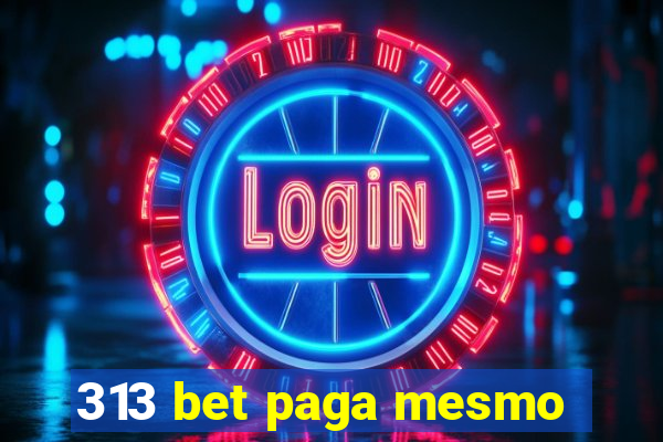 313 bet paga mesmo