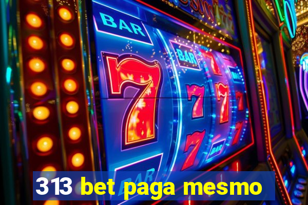 313 bet paga mesmo