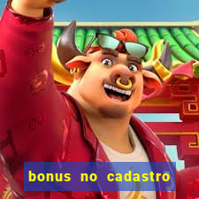 bonus no cadastro sem depósito