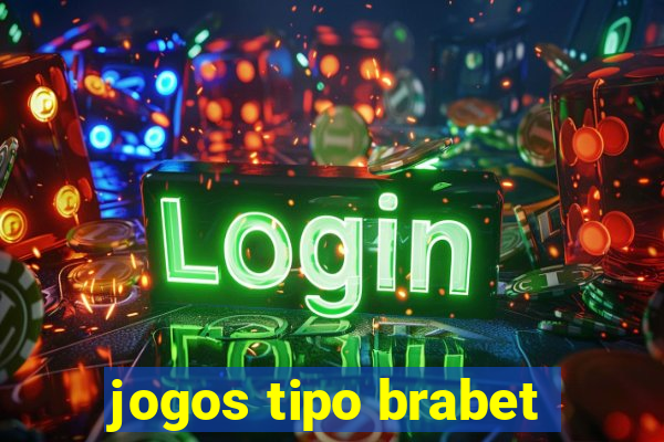 jogos tipo brabet