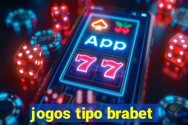 jogos tipo brabet