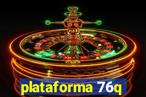 plataforma 76q