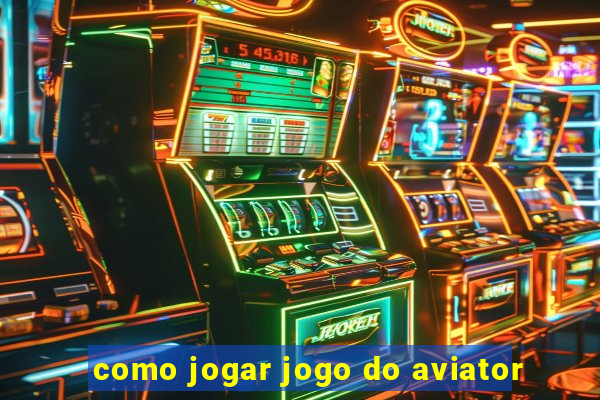 como jogar jogo do aviator