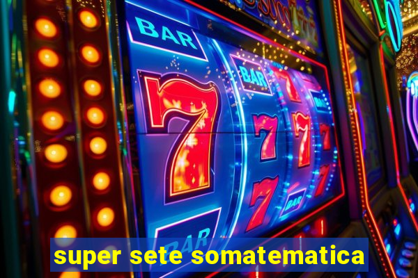 super sete somatematica