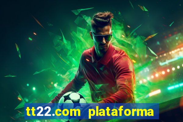 tt22.com plataforma de jogos