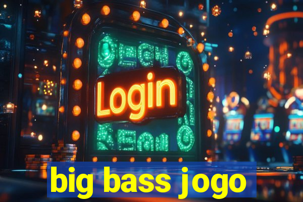 big bass jogo