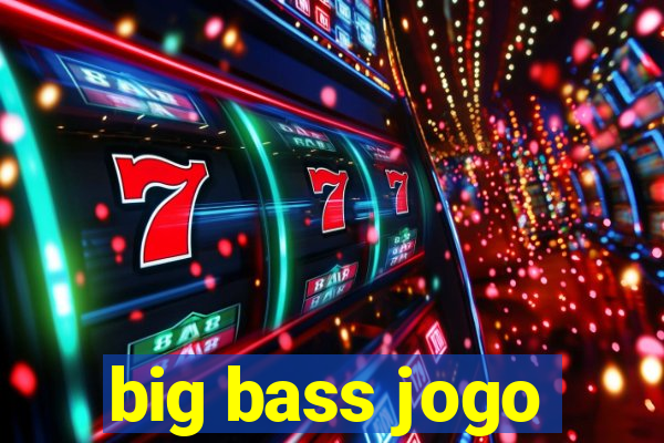 big bass jogo