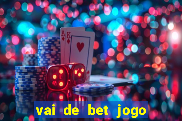 vai de bet jogo do tigre