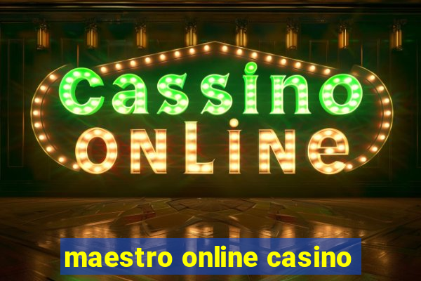 maestro online casino