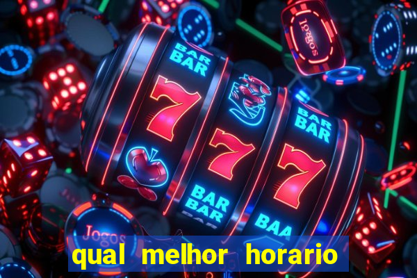 qual melhor horario para jogar fortune tiger