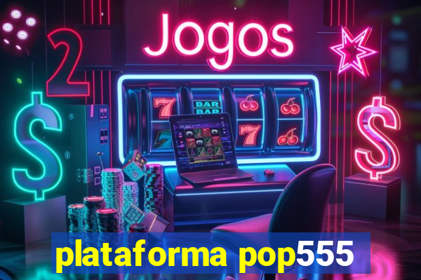 plataforma pop555