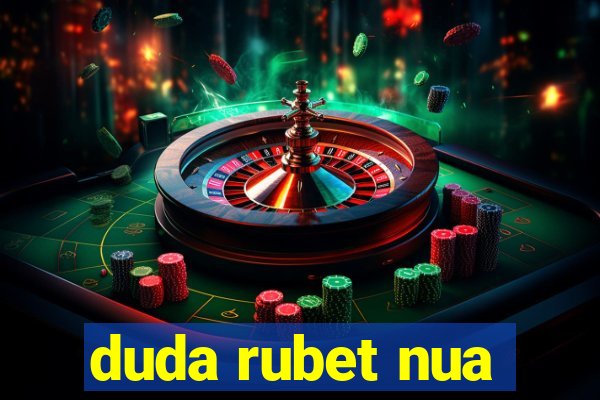 duda rubet nua