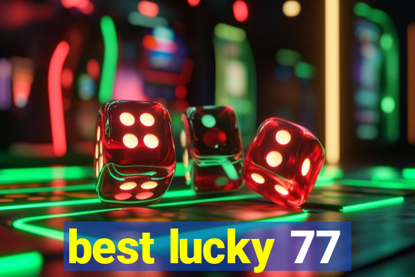 best lucky 77