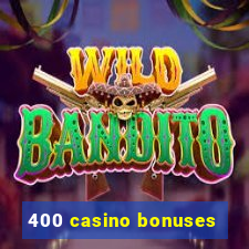 400 casino bonuses