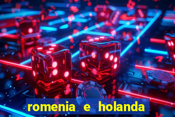 romenia e holanda onde assistir