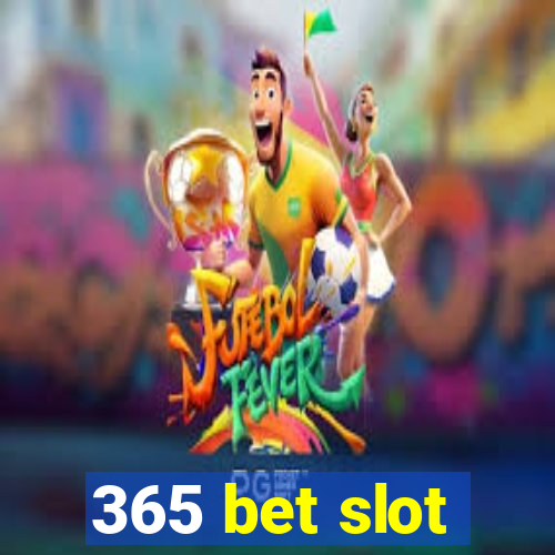 365 bet slot