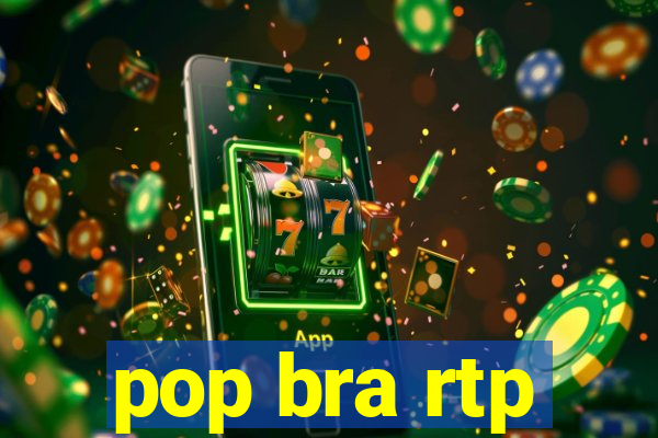 pop bra rtp