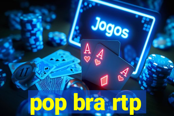 pop bra rtp