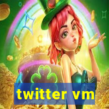 twitter vm