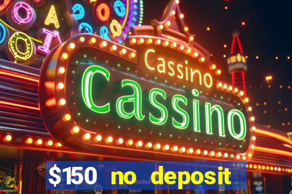 $150 no deposit bonus codes captain jack casino