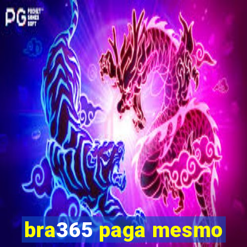 bra365 paga mesmo