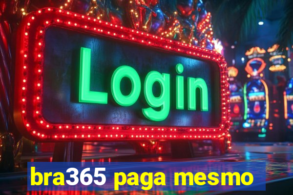 bra365 paga mesmo