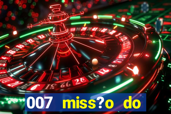 007 miss?o do casino como ganhar