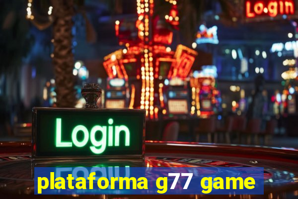 plataforma g77 game