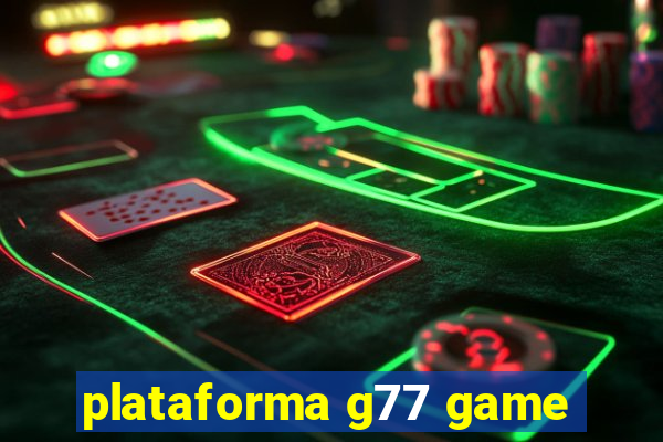 plataforma g77 game