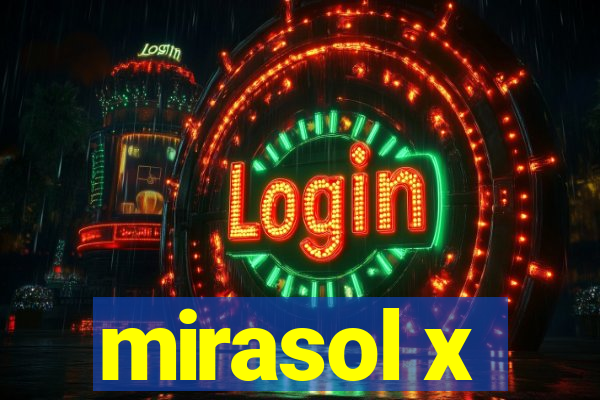 mirasol x