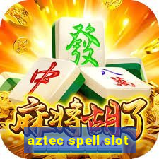 aztec spell slot