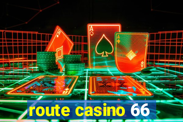 route casino 66