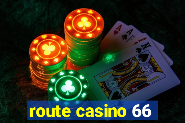 route casino 66