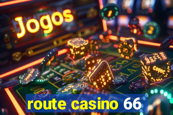 route casino 66