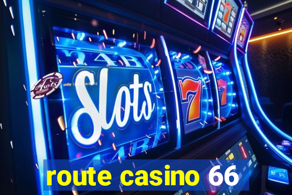 route casino 66