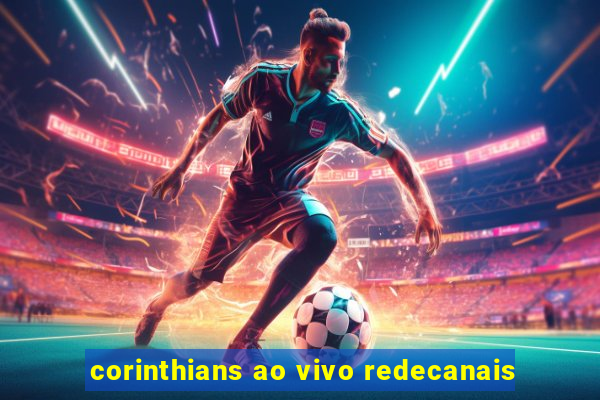 corinthians ao vivo redecanais