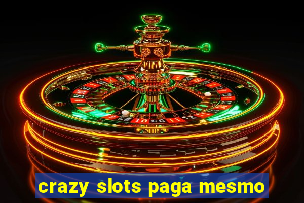 crazy slots paga mesmo