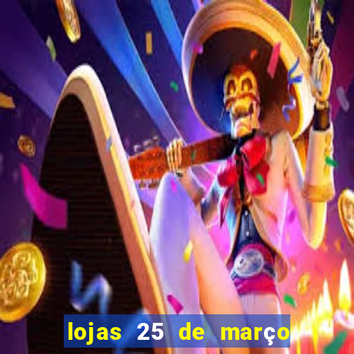 lojas 25 de março são paulo