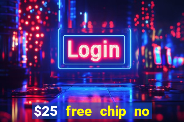 $25 free chip no deposit casino