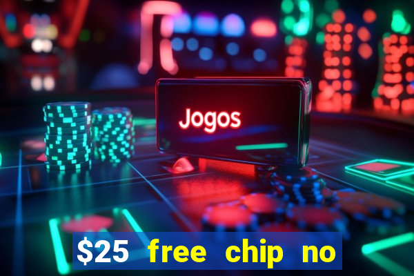 $25 free chip no deposit casino