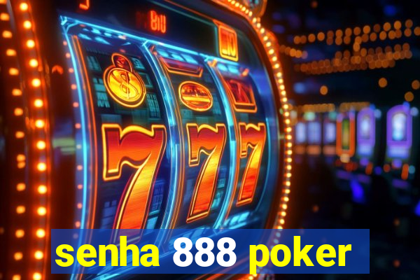 senha 888 poker